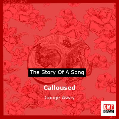 Calloused – Gouge Away