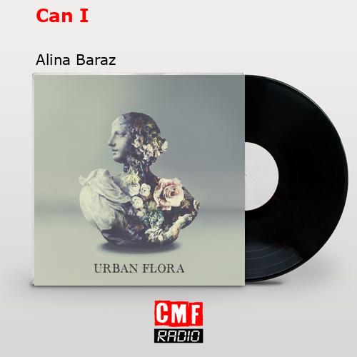 Can I – Alina Baraz