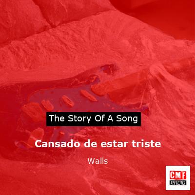 Cansado de estar triste – Walls