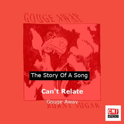 Can’t Relate – Gouge Away