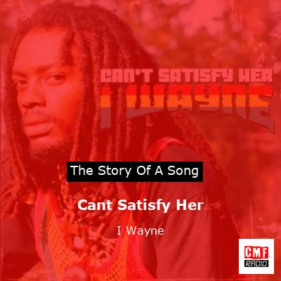 Cant Satisfy Her – I Wayne