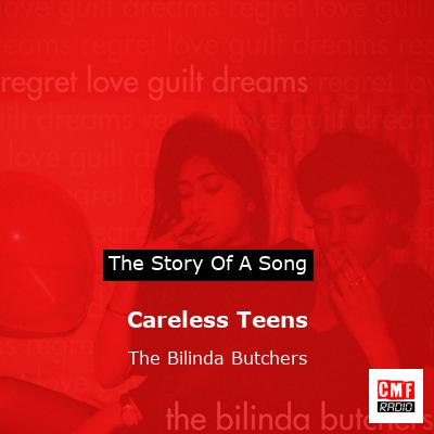 Careless Teens – The Bilinda Butchers