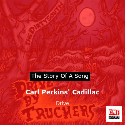 Carl Perkins’ Cadillac – Drive