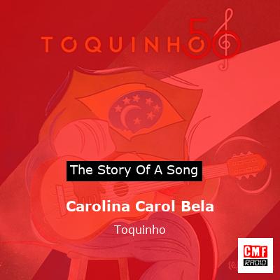 Carolina Carol Bela – Toquinho