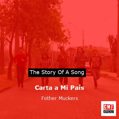 Carta a Mi País – Fother Muckers
