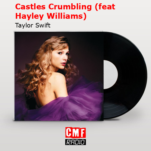 Castles Crumbling (feat Hayley Williams) – Taylor Swift