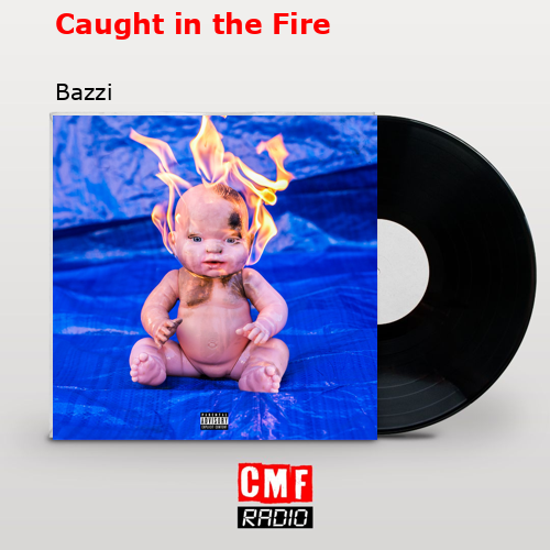 final cover Caught in the Fire Bazzi