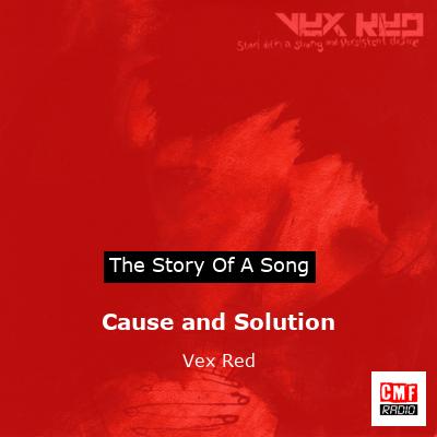 Cause and Solution – Vex Red