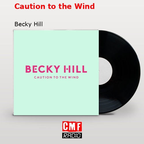 Caution to the Wind – Becky Hill