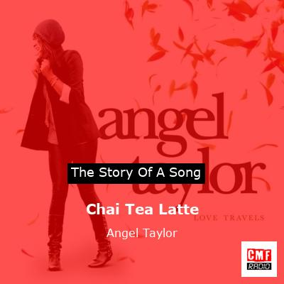 Chai Tea Latte – Angel Taylor
