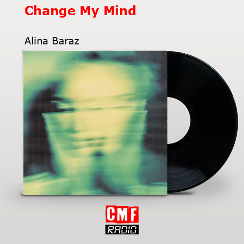 Change My Mind – Alina Baraz