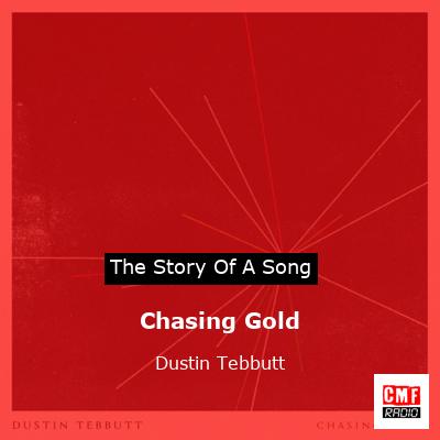 Chasing Gold – Dustin Tebbutt