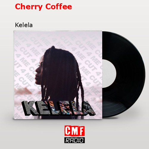 Cherry Coffee – Kelela