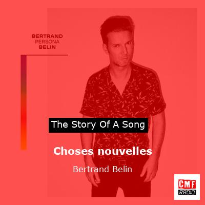 Choses nouvelles – Bertrand Belin