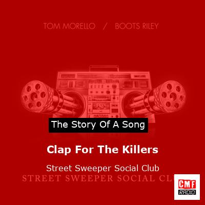 Clap For The Killers – Street Sweeper Social Club