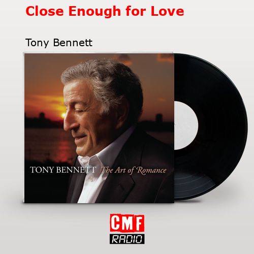 Close Enough for Love – Tony Bennett
