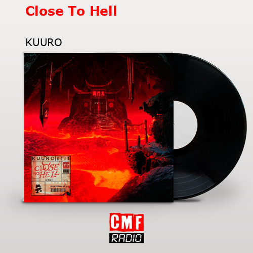 Close To Hell – KUURO