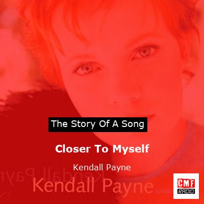 Closer To Myself – Kendall Payne