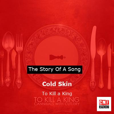 Cold Skin – To Kill a King