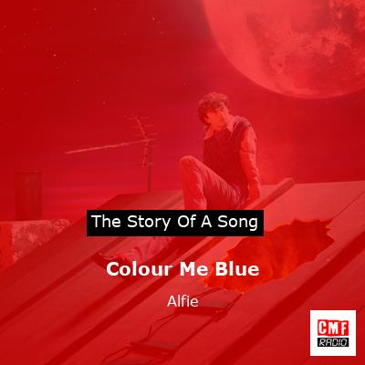Colour Me Blue – Alfie