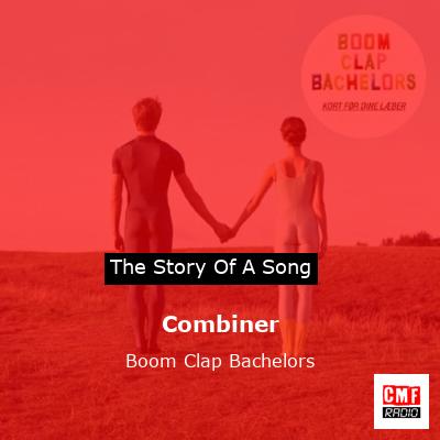 Combiner – Boom Clap Bachelors
