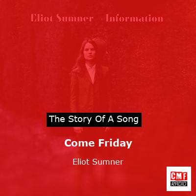 Come Friday – Eliot Sumner