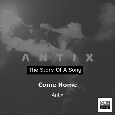 Come Home – Antix