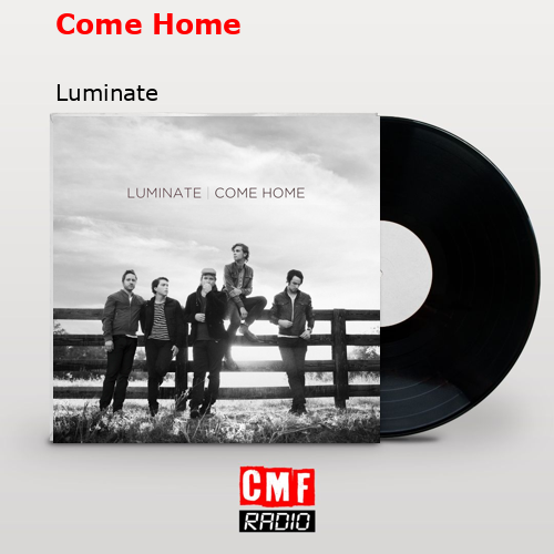 Come Home – Luminate