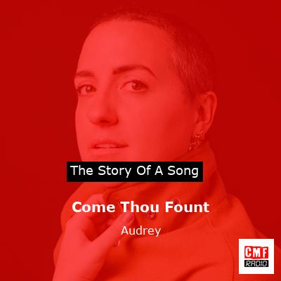 Come Thou Fount – Audrey