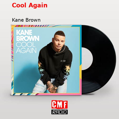 Cool Again – Kane Brown
