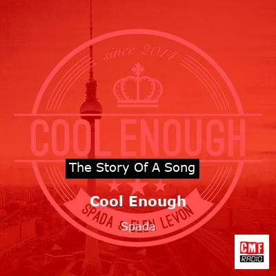 Cool Enough – Spada