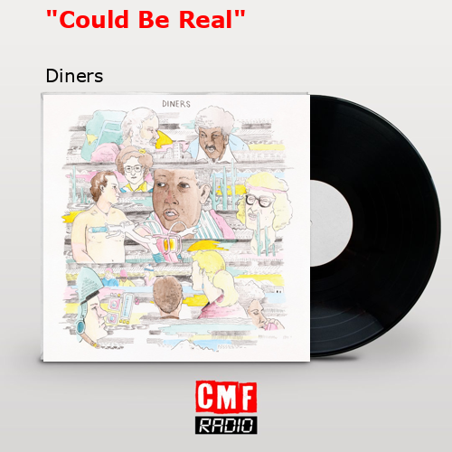 “Could Be Real” – Diners