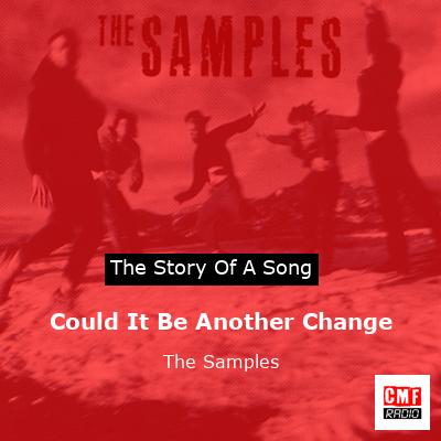 Could It Be Another Change – The Samples