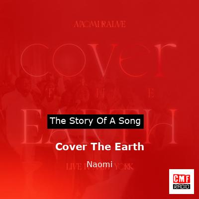 Cover The Earth – Naomi