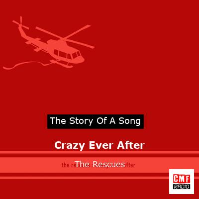 Crazy Ever After – The Rescues