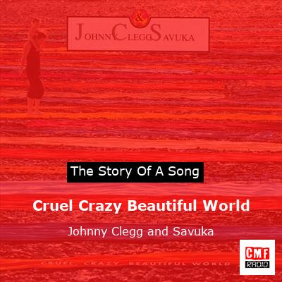 Cruel Crazy Beautiful World – Johnny Clegg and Savuka