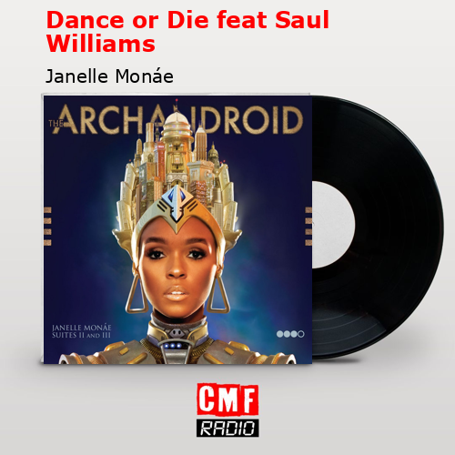 Dance or Die feat Saul Williams – Janelle Monáe
