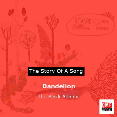 Dandelion – The Black Atlantic