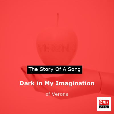 Dark in My Imagination – of Verona