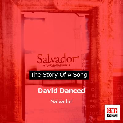 David Danced – Salvador