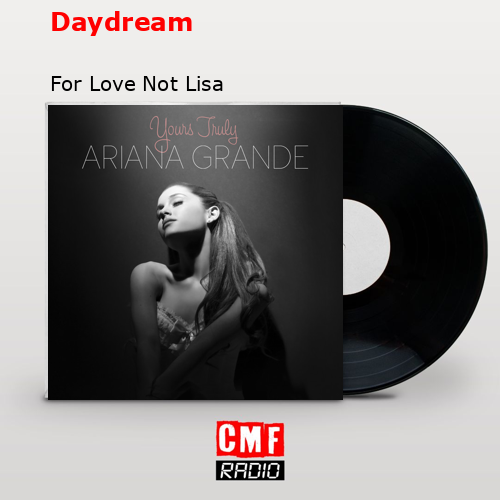 Daydream – For Love Not Lisa