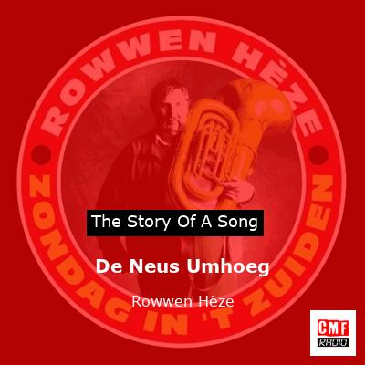 De Neus Umhoeg – Rowwen Hèze