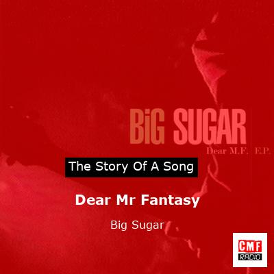 Dear Mr Fantasy – Big Sugar
