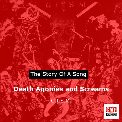 Death Agonies and Screams – G.I.S.M.