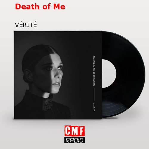 Death of Me – VÉRITÉ