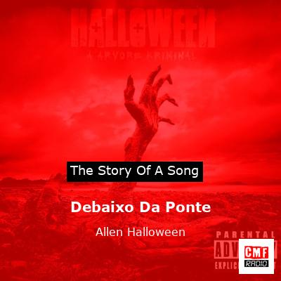 Debaixo Da Ponte – Allen Halloween