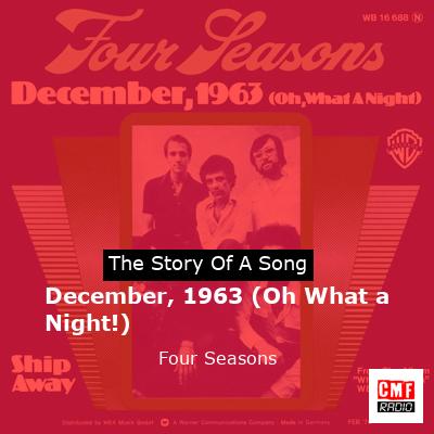December, 1963 (Oh What a Night!) – Four Seasons