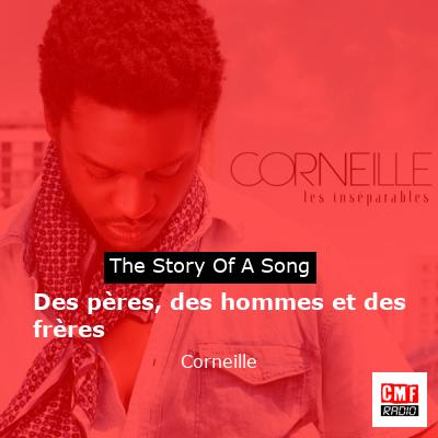 Des pères, des hommes et des frères – Corneille