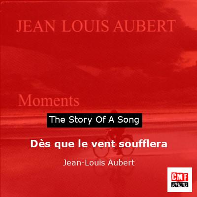 Dès que le vent soufflera – Jean-Louis Aubert