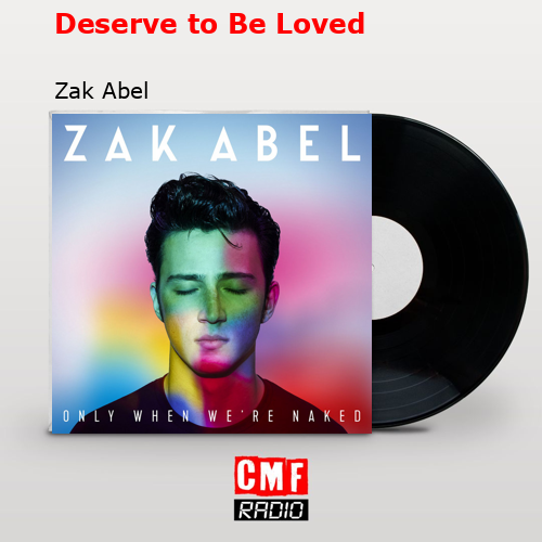 Deserve to be 2025 loved lyrics zak